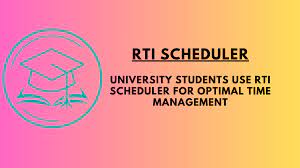 RTI Scheduler: How University Students Use RTI Scheduler