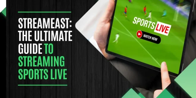 StreamEast Live: Watch Sports Anytime for Free!