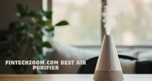 FintechZoom.com’s Ultimate Guide to Choosing the Best Air Purifier